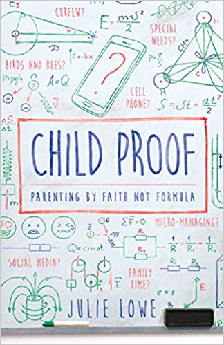 Child Proof: Parenting By Faith, Not Formula