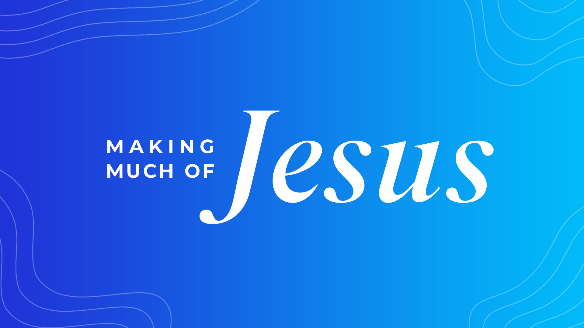 Making Much of Jesus - Work