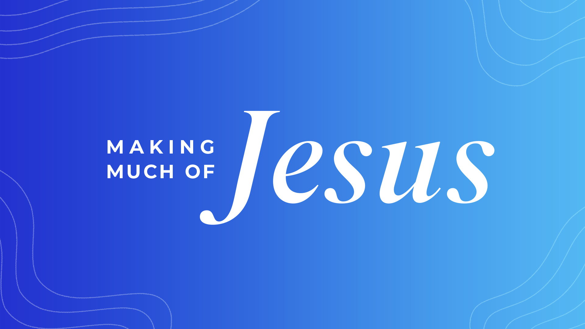 Making Much of Jesus: Leisure